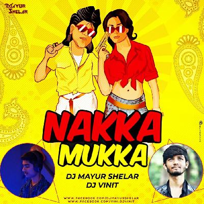 Nakka Mukka – Tapori Mix – DJ Vinit & DJ Mayur Shelar